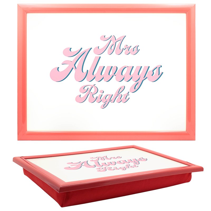Mrs Always Right Cushioned Lap Tray